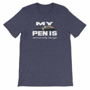 My Pen Is Seriously Large Funny Word Play Short-Sleeve Unisex T-Shirt - Image 4