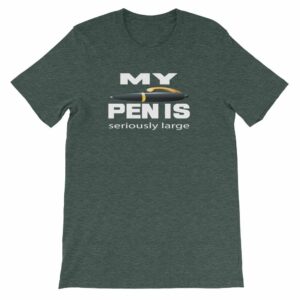 My Pen Is Seriously Large Funny Word Play Short-Sleeve Unisex T-Shirt - Image 3