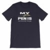 My Pen Is Seriously Large Funny Word Play Short-Sleeve Unisex T-Shirt - Image 6