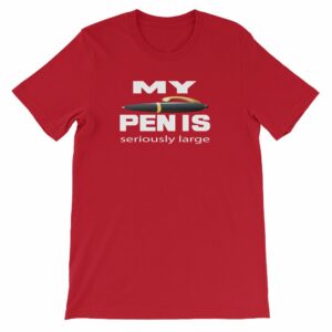 My Pen Is Seriously Large Funny Word Play Short-Sleeve Unisex T-Shirt - Image 12