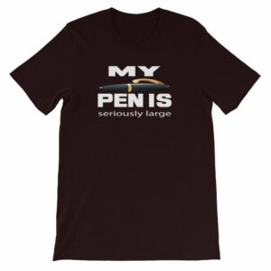 My Pen Is Seriously Large Funny Word Play Short-Sleeve Unisex T-Shirt - Image 10