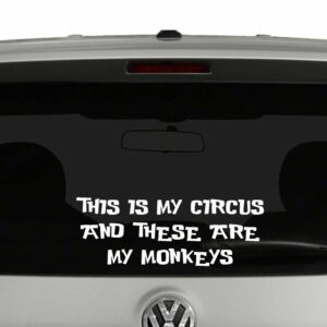 This Is My Circus And These Are My Monkeys Vinyl Decal Sticker