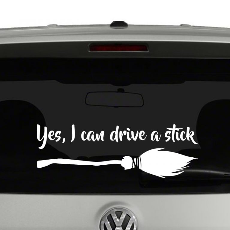 Yes I can Drive A Stick Witch Broomstick Vinyl Decal Sticker