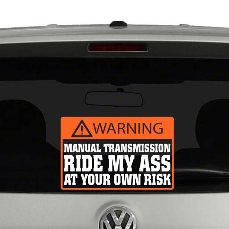 Warning Manual Transmission Ride My Ass At Your Own Risk Vinyl Decal Sticker