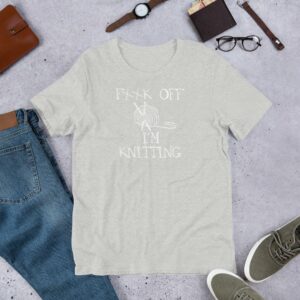Fuck Off I'm Knitting Funny for Knitting Lovers Short-Sleeve Unisex T-Shirt - Image 10