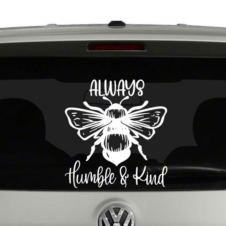 Always BEE Humble and Kind Bumble Bee Vinyl Decal Sticker