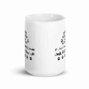 If I Put This Coffee Down I'ma Fuck You Up Coffee Tea Mug - Image 6