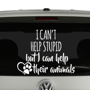 I Cant Help Stupid But I Can Help Their Animals Vinyl Decal Sticker