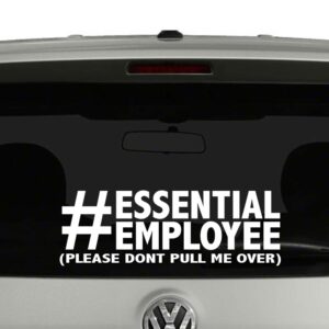 Essential Employee Please Don't Pull Over Vinyl Decal Sticker