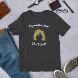 Quarantine Hair Don't Care Short-Sleeve Unisex T-Shirt - Image 8