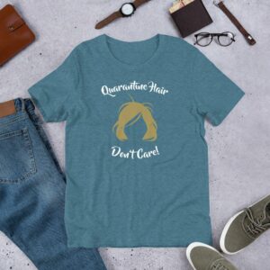 Quarantine Hair Don't Care Short-Sleeve Unisex T-Shirt