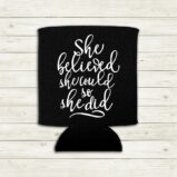 She Believed She Could So She Did Can Cooler Koozie Premium Neoprene Foam