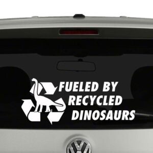 Fueled by Recycled Dinosaurs Vinyl Decal Sticker