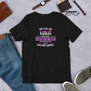 They Call Me Nana Because Partner In Crime... Short-Sleeve Unisex T-Shirt - Image 3