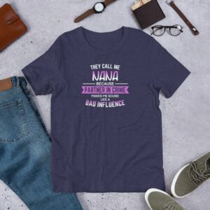 They Call Me Nana Because Partner In Crime... Short-Sleeve Unisex T-Shirt - Image 4