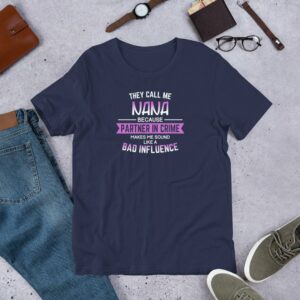 They Call Me Nana Because Partner In Crime... Short-Sleeve Unisex T-Shirt - Image 2