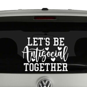 Lets be AntiSocial Together Vinyl Decal Sticker