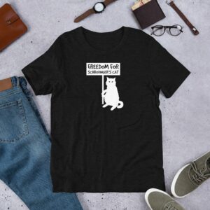 Freedom for Schrodinger's Cat! Funny Cat-Science Design Short-Sleeve Unisex T-Shirt