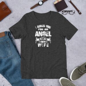 I Asked God For an Angel He Sent Me My Wife Short-Sleeve Unisex T-Shirt - Image 6