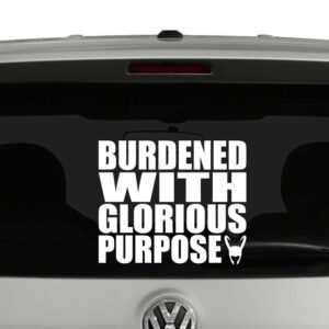 Burdened with Glorious Purpose Vinyl Decal Sticker