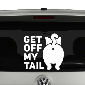 Get Off My Tail Cat Butt Vinyl Decal