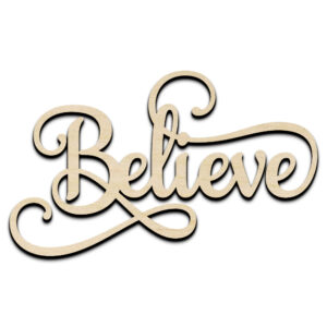 Believe Word Text Laser Cut Out Unfinished Wood Shape Craft Supply