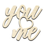 You and Me Heart Valentine Laser Cut Out Unfinished Wood Shape Craft Supply