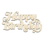 Happy Birthday Text Word Laser Cut Out Unfinished Wood Shape Craft Supply