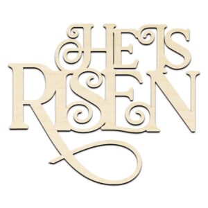 He Is Risen Text Words Laser Cut Out Unfinished Wood Shape Craft Supply