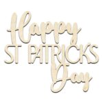 Happy St Patricks Day Word Text Laser Cut Out Unfinished Wood Shape Craft Supply