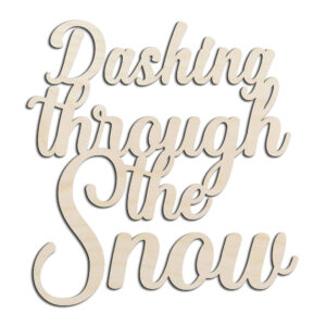 Dashing Through The Snow Word Text Laser Cut Out Unfinished Wood Shape Craft Supply