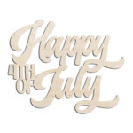 Happy 4th of July Word Text Laser Cut Out Unfinished Wood Shape Craft Supply